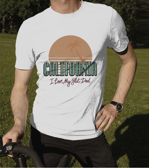 California Sunset I Love My Slut Dad Palm Tree T-Shirt