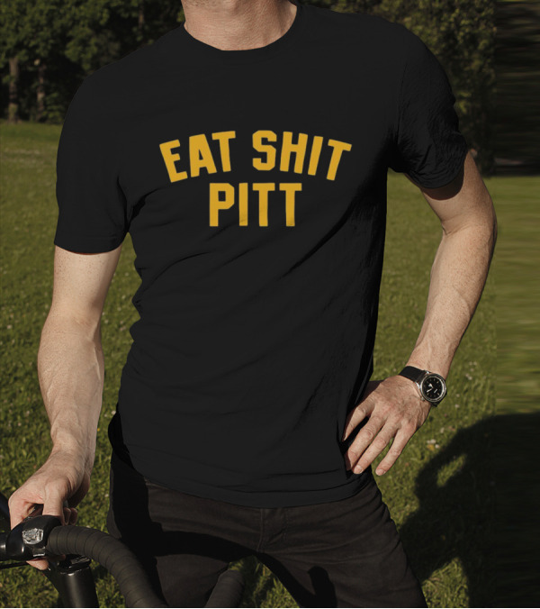Eat Shit Pitt T-Shirt