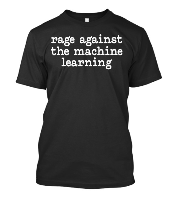 Elon Musk Rage Against The Machine Learning T-Shirt