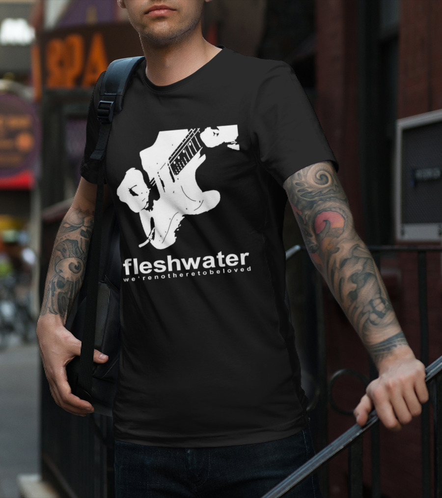 Fleshwater We're Not Here To Be Loved Guitar T-Shirt