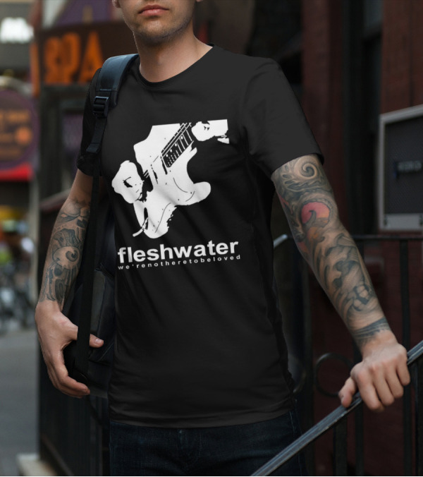Fleshwater We're Not Here To Be Loved Guitar T-Shirt