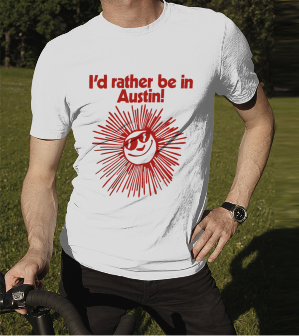 I’d Rather Be In Austin Radiant Smiley Burst T-Shirt