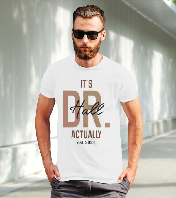It's Dr. Hall Actually Est. T-Shirt