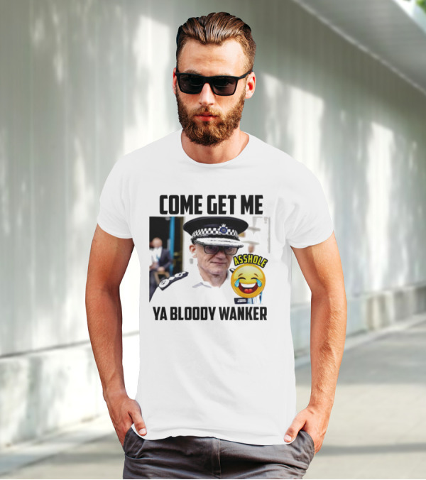 Come Get Me Ya Bloody Wanker Police Officer Asshole Emoji T-Shirt