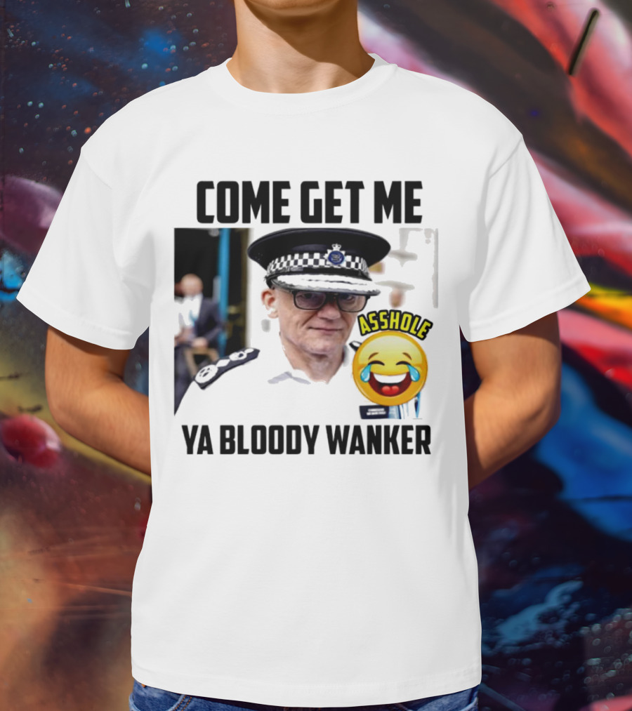 Come Get Me Ya Bloody Wanker Police Officer Asshole Emoji T-Shirt