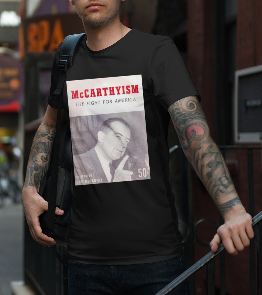 McCarthyism The Fight For America By Senator Joe McCarthy 50c T-Shirt