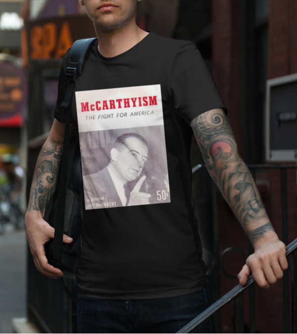 McCarthyism The Fight For America By Senator Joe McCarthy 50c T-Shirt