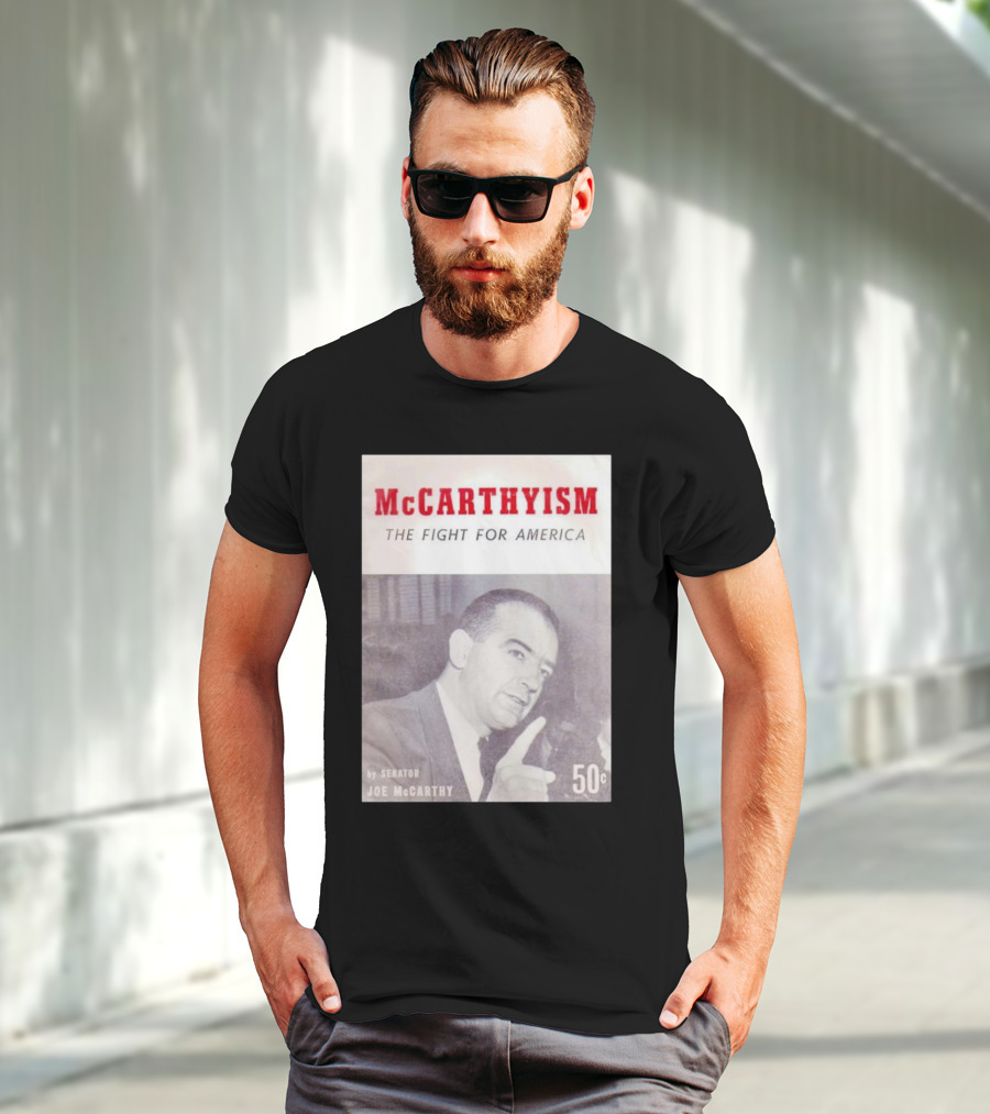 McCarthyism The Fight For America By Senator Joe McCarthy 50c T-Shirt