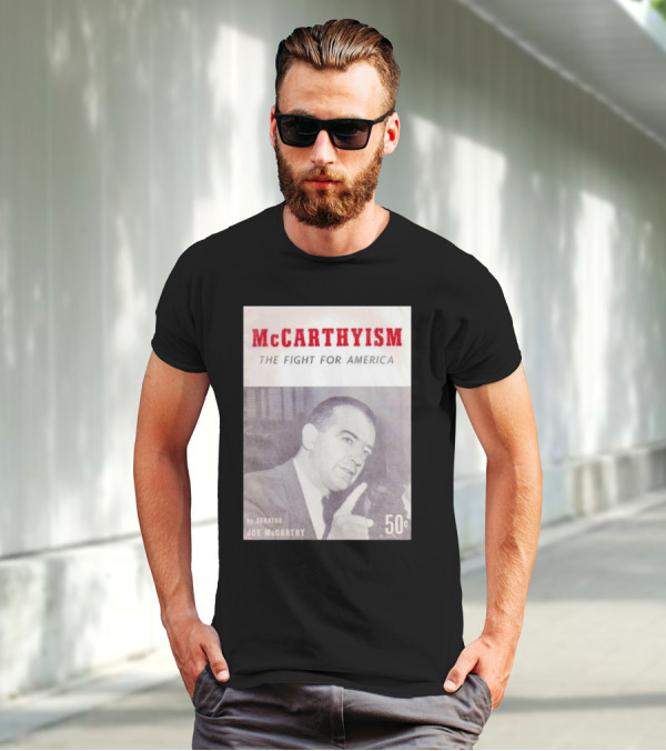 McCarthyism The Fight For America By Senator Joe McCarthy 50c T-Shirt