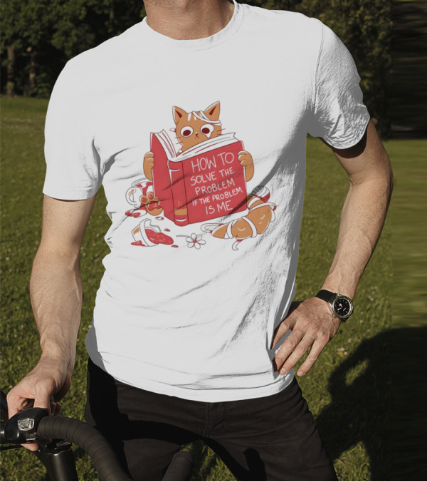 How To Solve The Problem If The Problem Is Me Cat Reading Book T-Shirt