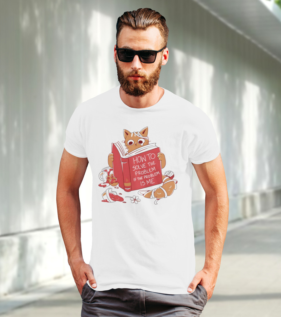How To Solve The Problem If The Problem Is Me Cat Reading Book T-Shirt