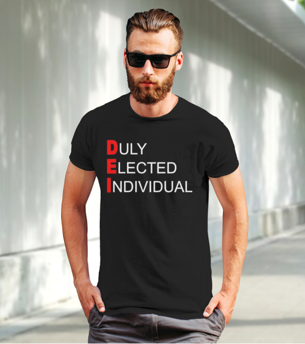 DEI Duly Elected Individual Text T-Shirt