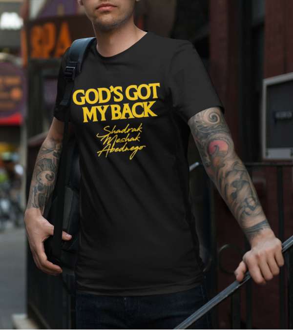 God's Got My Back Shadrach Meshach Abednego T-Shirt