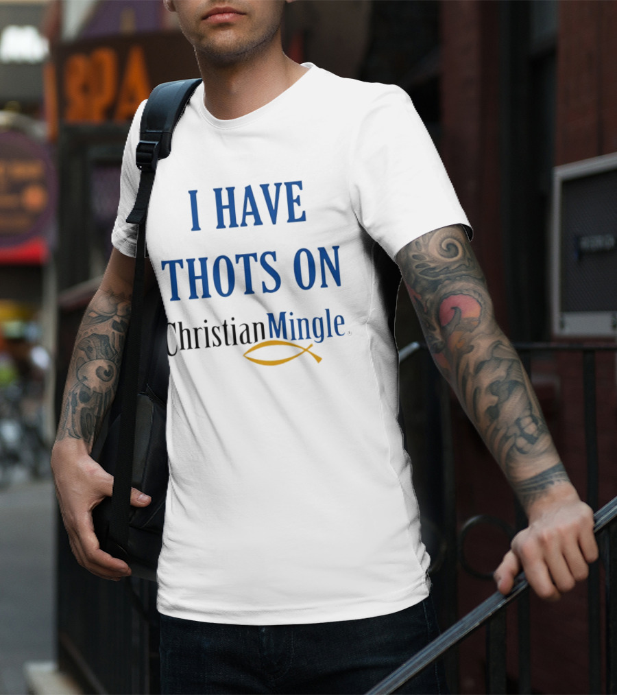 I Have Thots On Christian Mingle Christian Fish T-Shirt