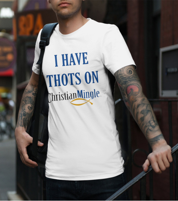 I Have Thots On Christian Mingle Christian Fish T-Shirt