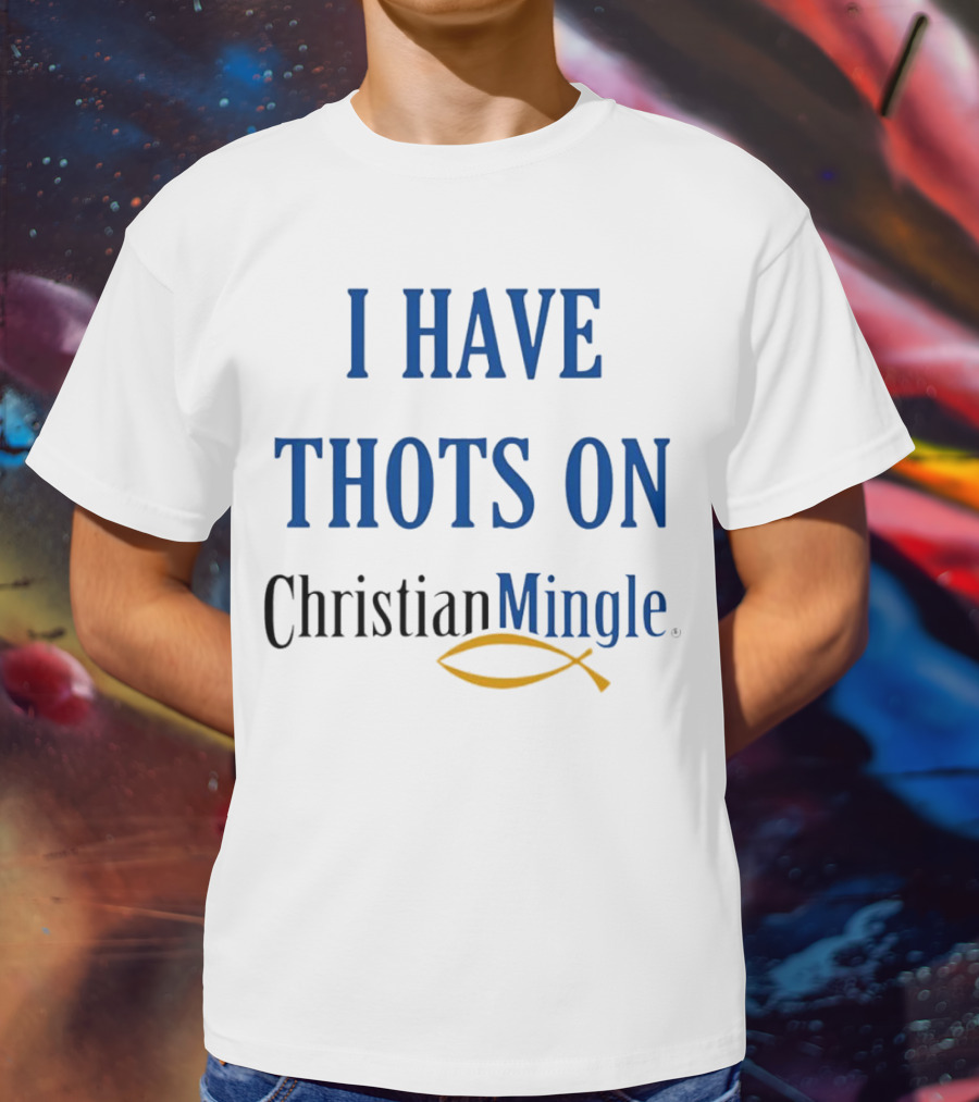 I Have Thots On Christian Mingle Christian Fish T-Shirt