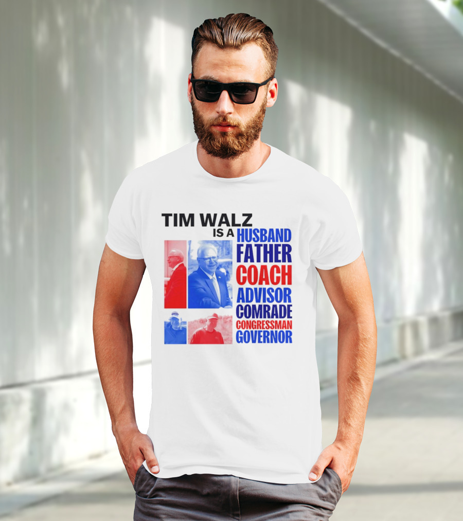 Tim Walz Is A Husband Father Coach Advisor Comrade Congressman Governor T-Shirt
