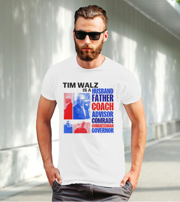Tim Walz Is A Husband Father Coach Advisor Comrade Congressman Governor T-Shirt