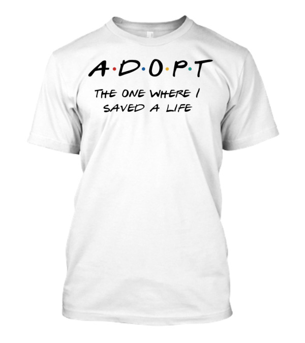 ADOPT The One Where I Saved A Life Friends Style Dots T-Shirt