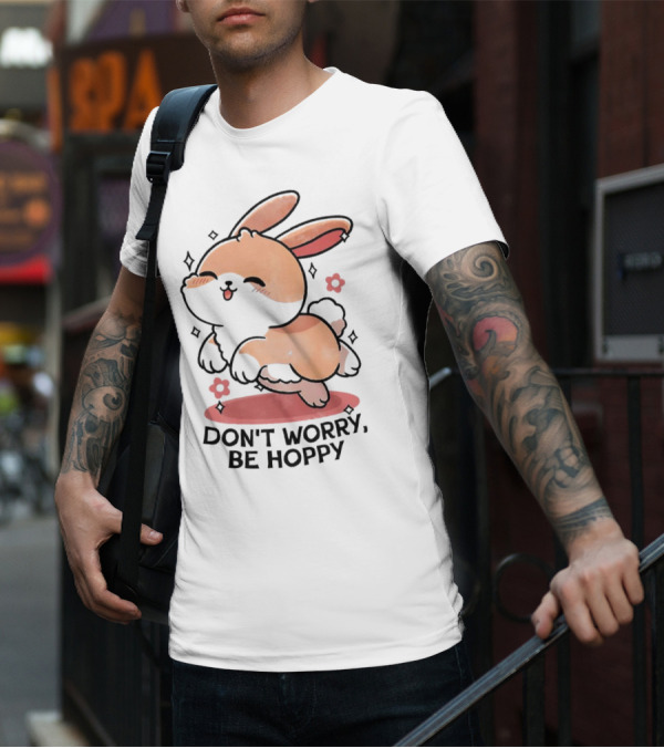 Don't Worry Be Hoppy Rabbit With Flowers And Hearts T-Shirt