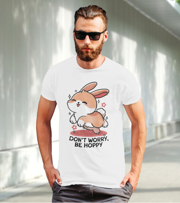 Don't Worry Be Hoppy Rabbit With Flowers And Hearts T-Shirt