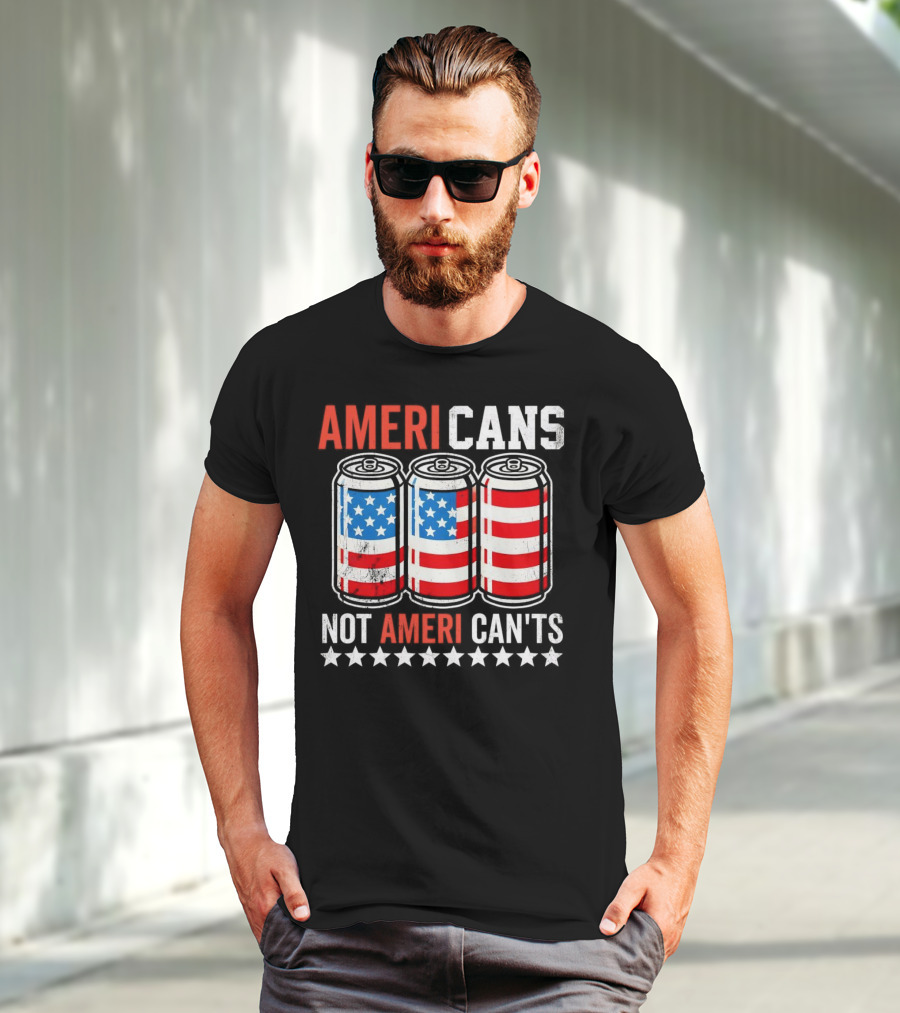 AMERI CANS NOT AMERI CAN'TS Stars And Stripes Soda Cans Patriot T-Shirt