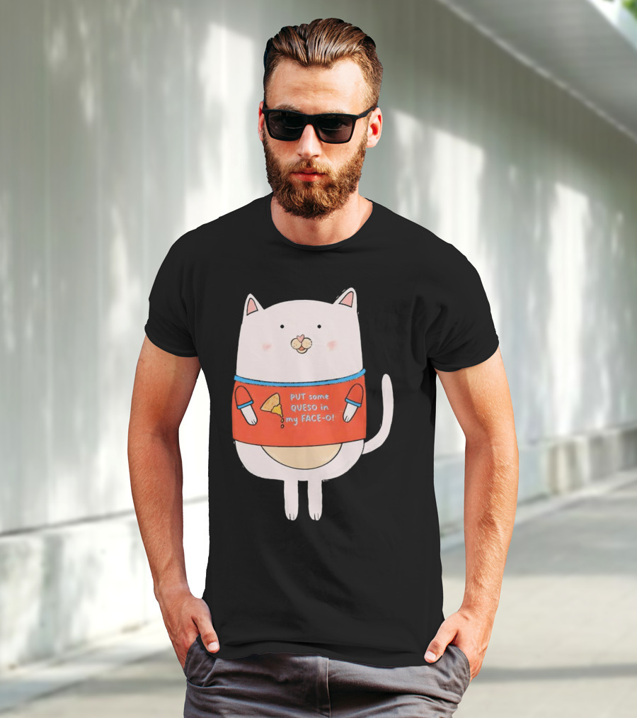 PUT Some QUESO In My FACE-O Cat With Cheese T-Shirt