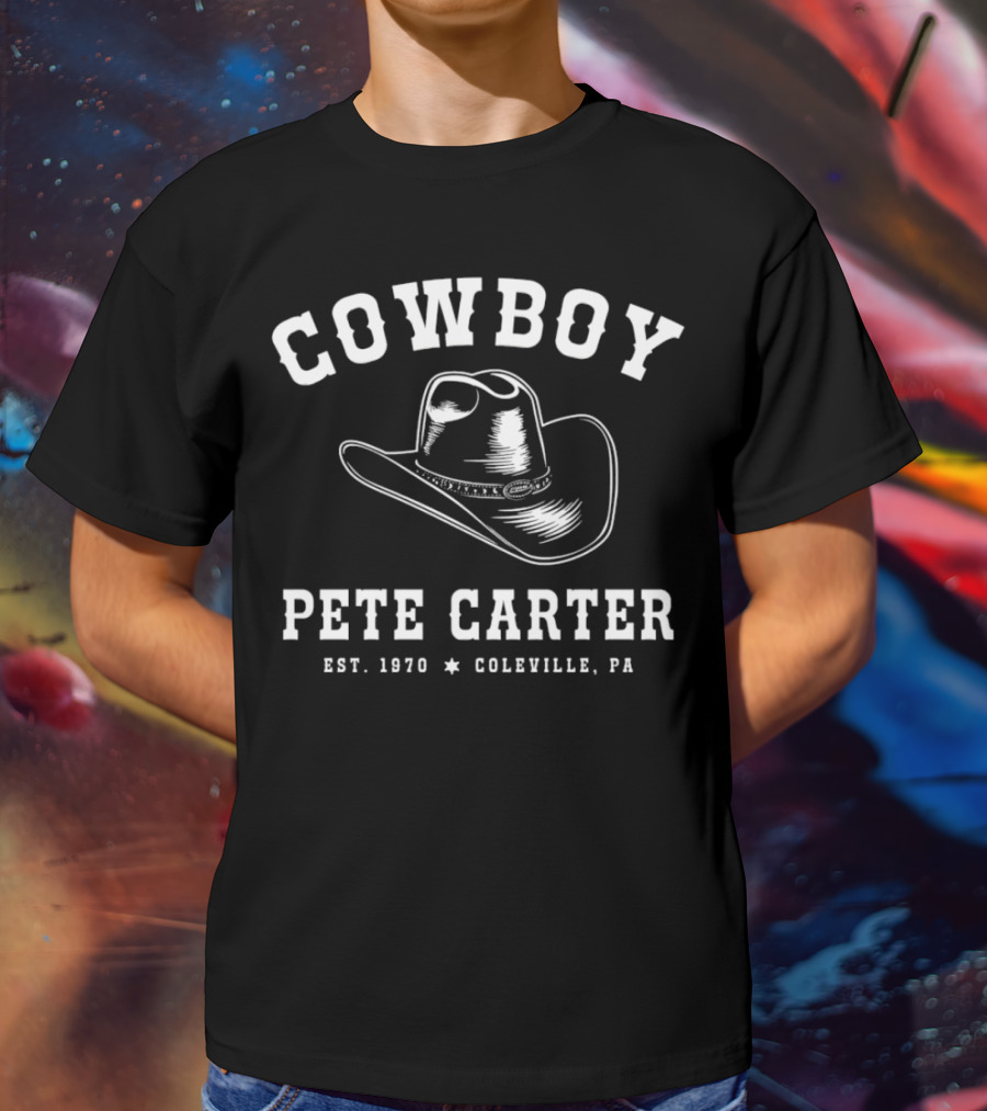 COWBOY PETE CARTER EST. 1970 COLEVILLE PA T-Shirt