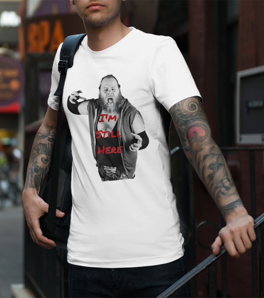 I'm Still Here Dante Williams Wrestling Persona T-Shirt