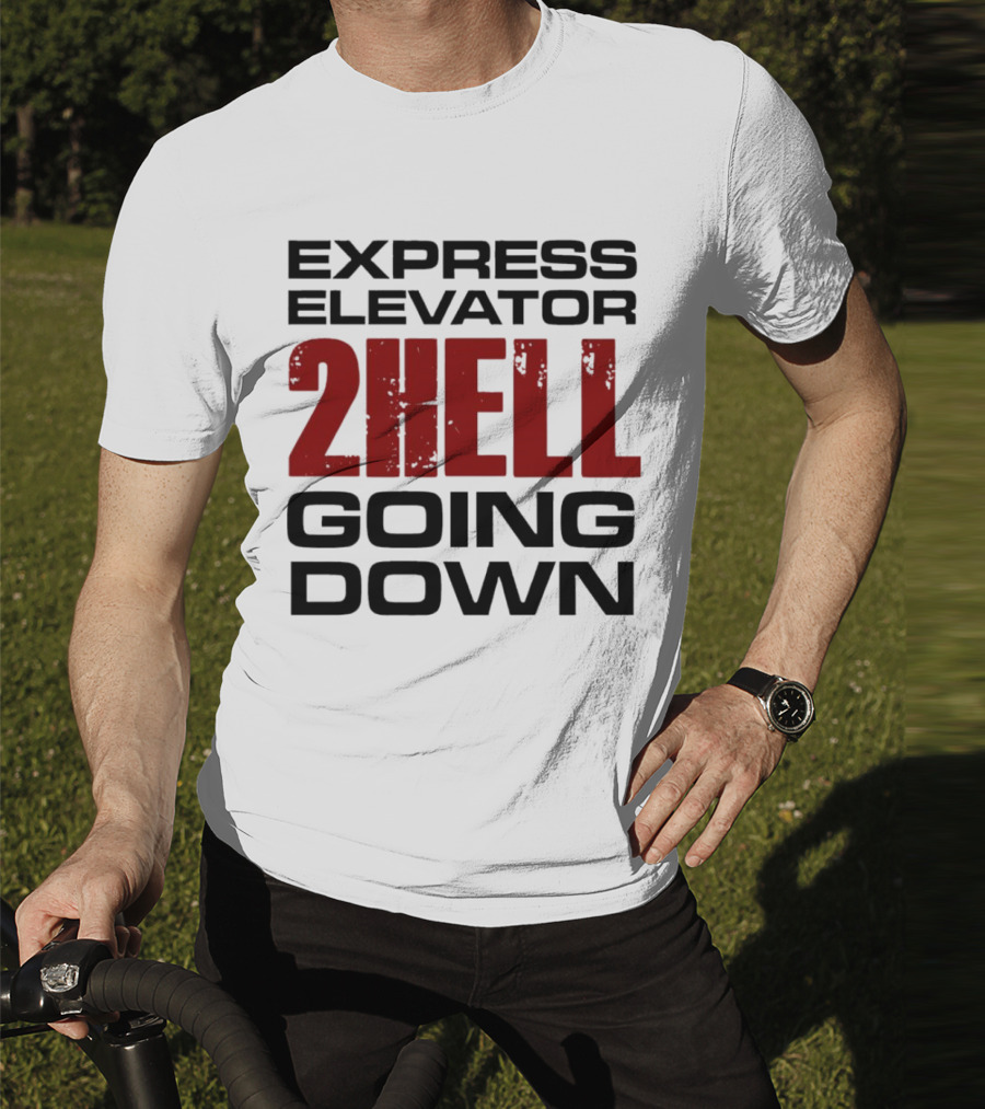 Express Elevator 2Hell Going Down T-Shirt