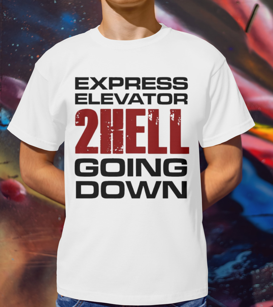 Express Elevator 2Hell Going Down T-Shirt