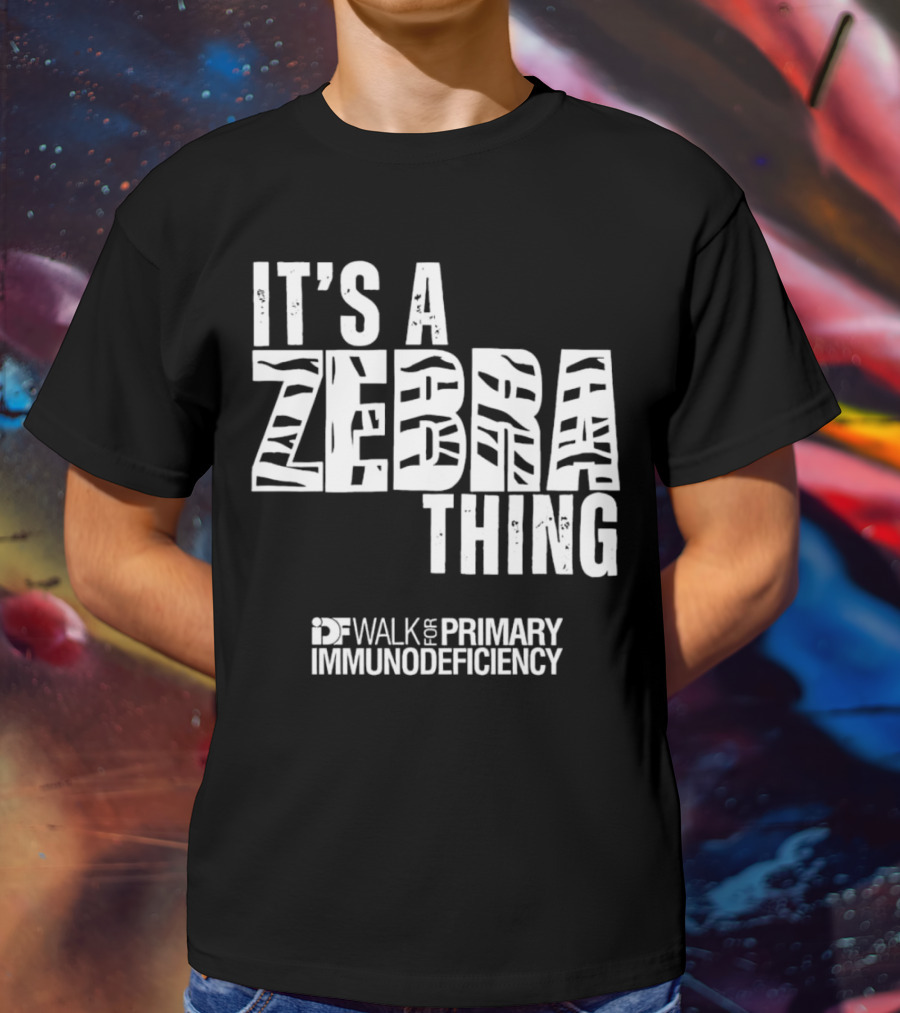 It's A Zebra Thing IDF Walk For Primary Immunodeficiency Awareness T-Shirt