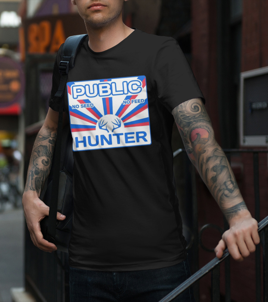 PUBLIC HUNTER NO SEED NO FEED T-Shirt