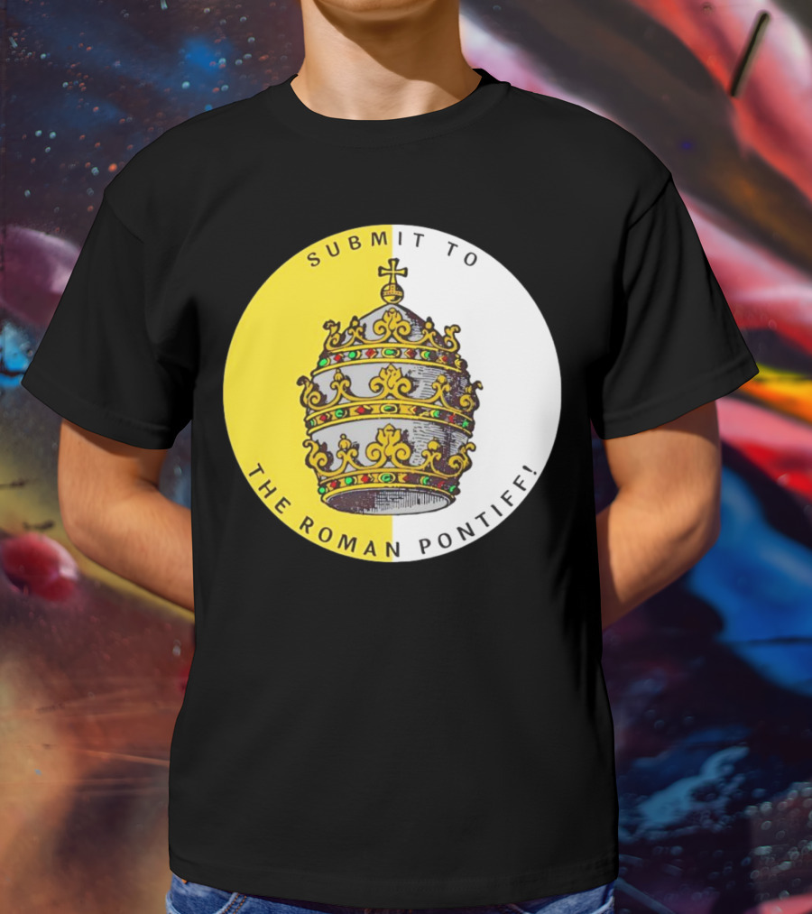 Submit To The Roman Pontiff Triple Tiara Circular Emblem T-Shirt