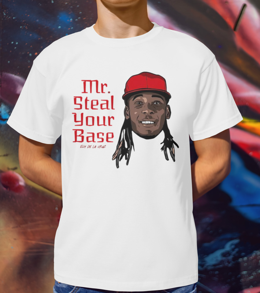 Elly De La Cruz Cincinnati Reds Mr. Steal Your Base Red Cap T-Shirt