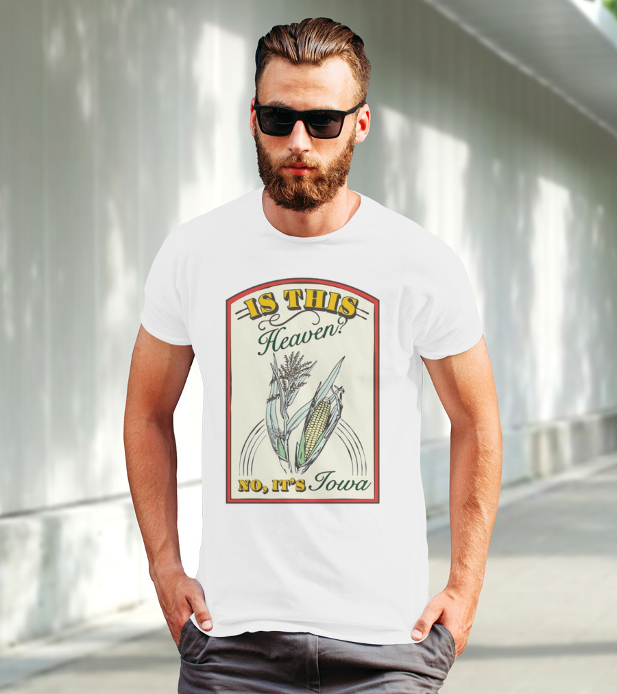 Is This Heaven No It's Iowa Field Of Dreams Corn T-Shirt