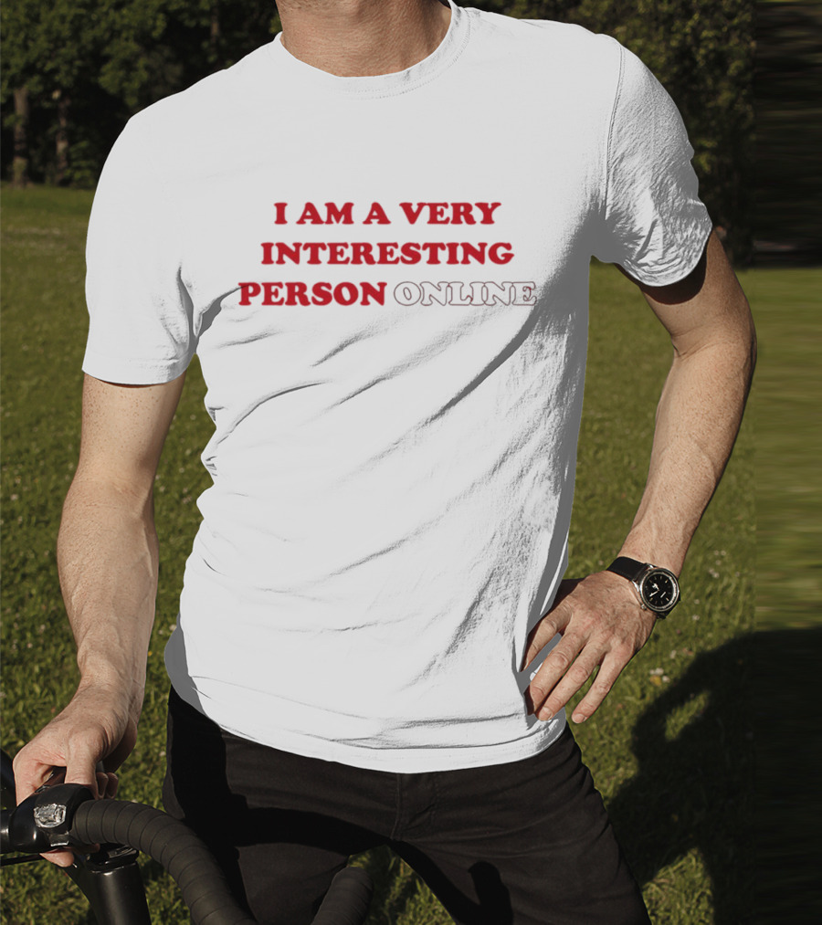 I Am A Very Interesting Person Online T-Shirt