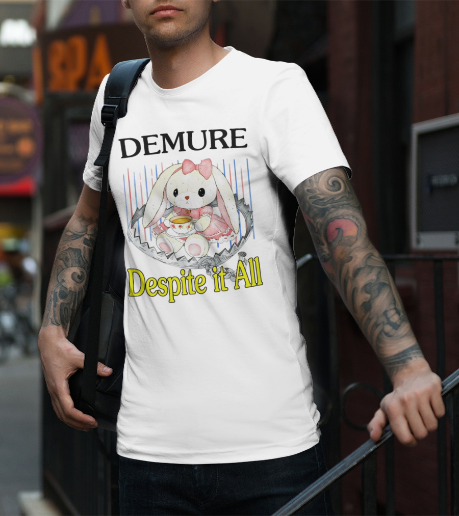 Demure Rabbit With Tea Despite It All T-Shirt