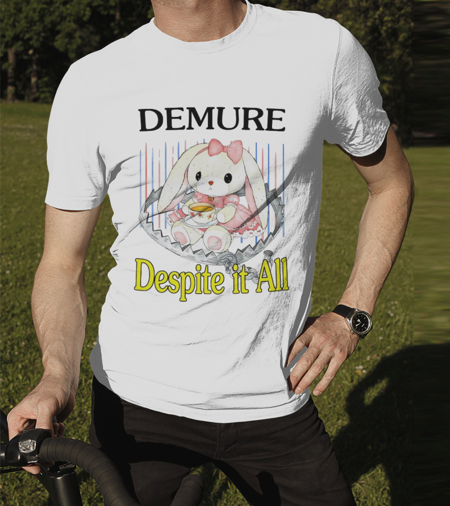 Demure Rabbit With Tea Despite It All T-Shirt