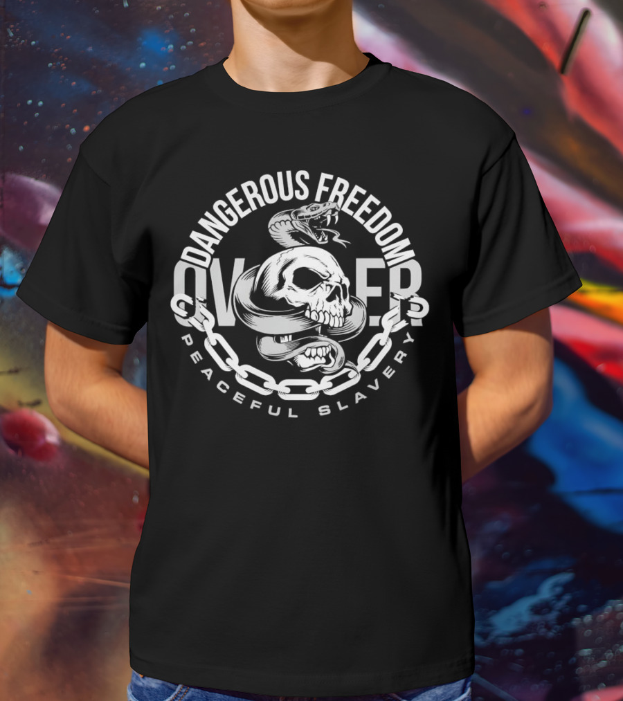 Dangerous Freedom Over Peaceful Slavery Skull With Snake And Chain T-Shirt
