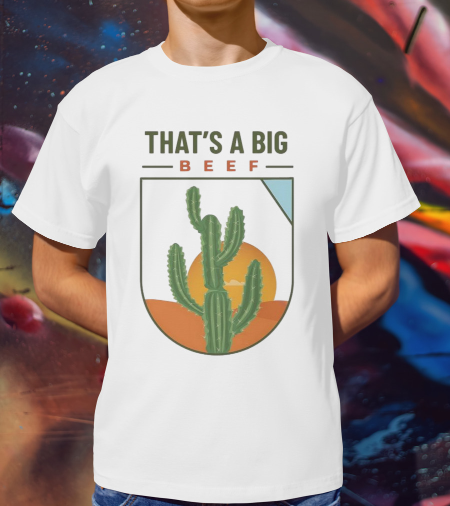 THAT'S A BIG BEEF Cactus Desert Sunset Scene T-Shirt