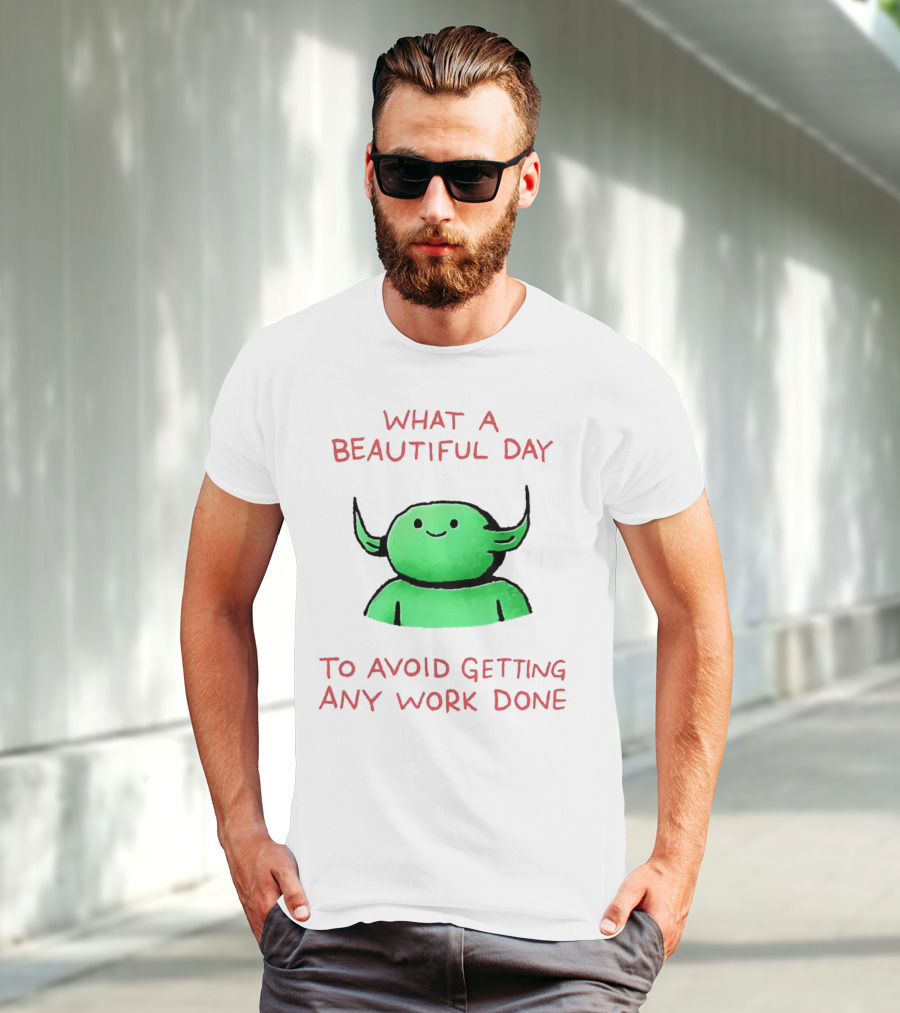 What A Beautiful Day To Avoid Getting Any Work Done With Green Creature T-Shirt