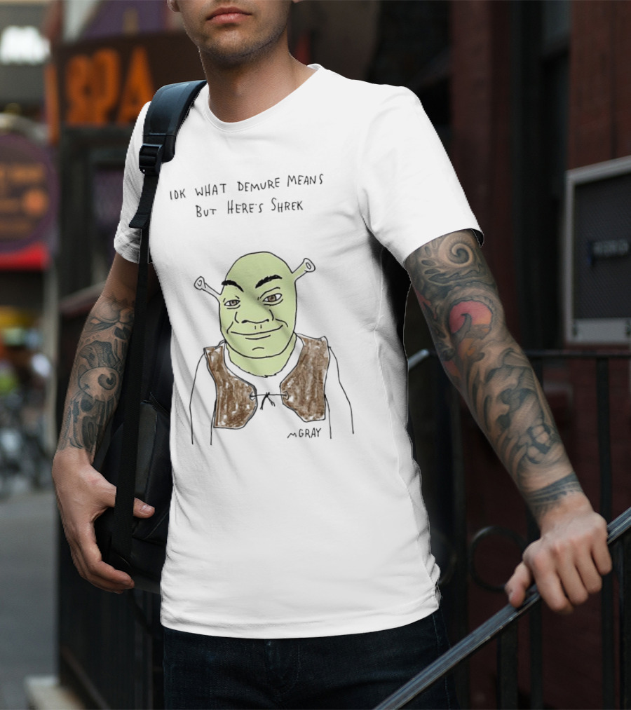 IDK What Demure Means But Here's Shrek T-Shirt