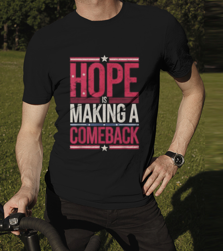 HOPE IS MAKING A COMEBACK Patriotic Stars Stripes T-Shirt
