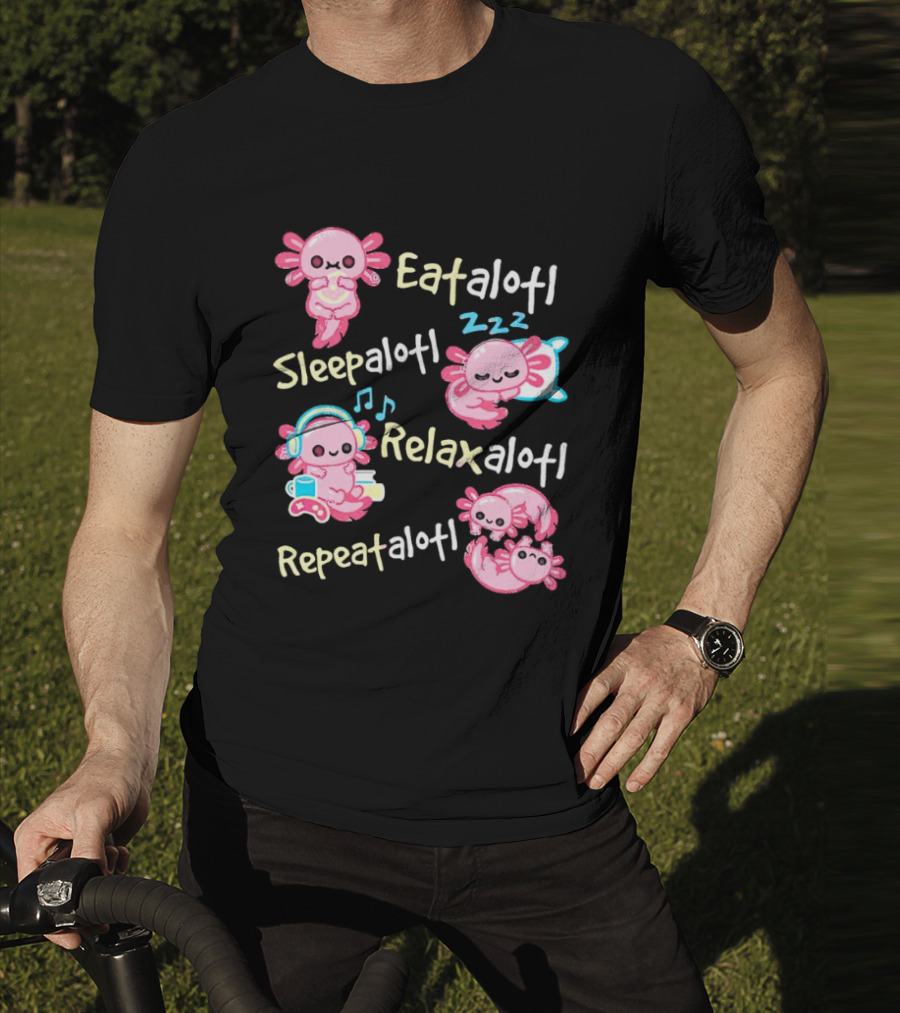 Eat-a-lotl Sleep-a-lotl Relax-a-lotl Repeat-a-lotl T-Shirt
