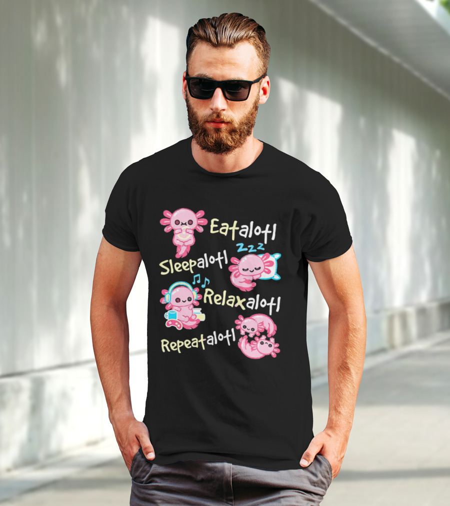 Eat-a-lotl Sleep-a-lotl Relax-a-lotl Repeat-a-lotl T-Shirt
