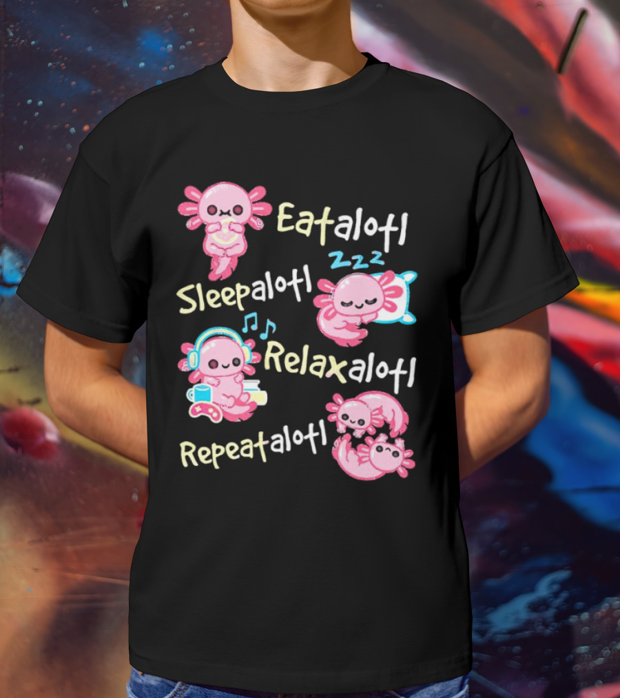 Eat-a-lotl Sleep-a-lotl Relax-a-lotl Repeat-a-lotl T-Shirt