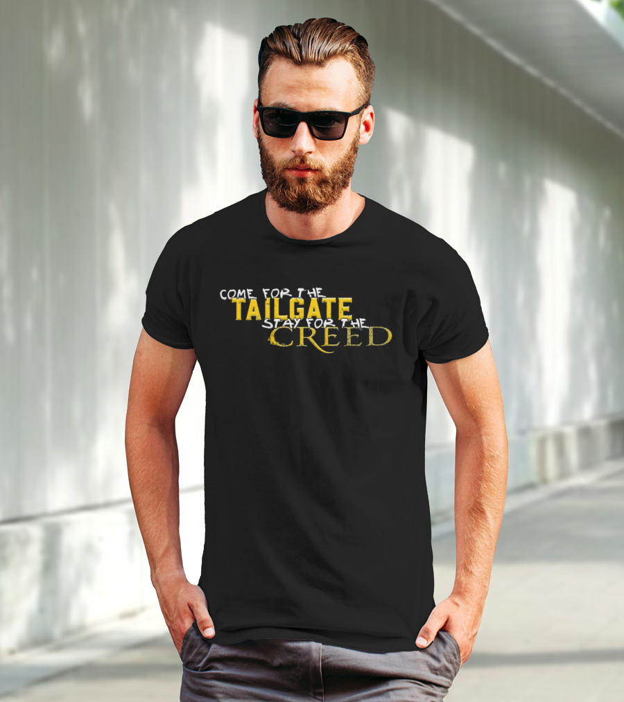 Come For The Tailgate Stay For The Creed T-Shirt