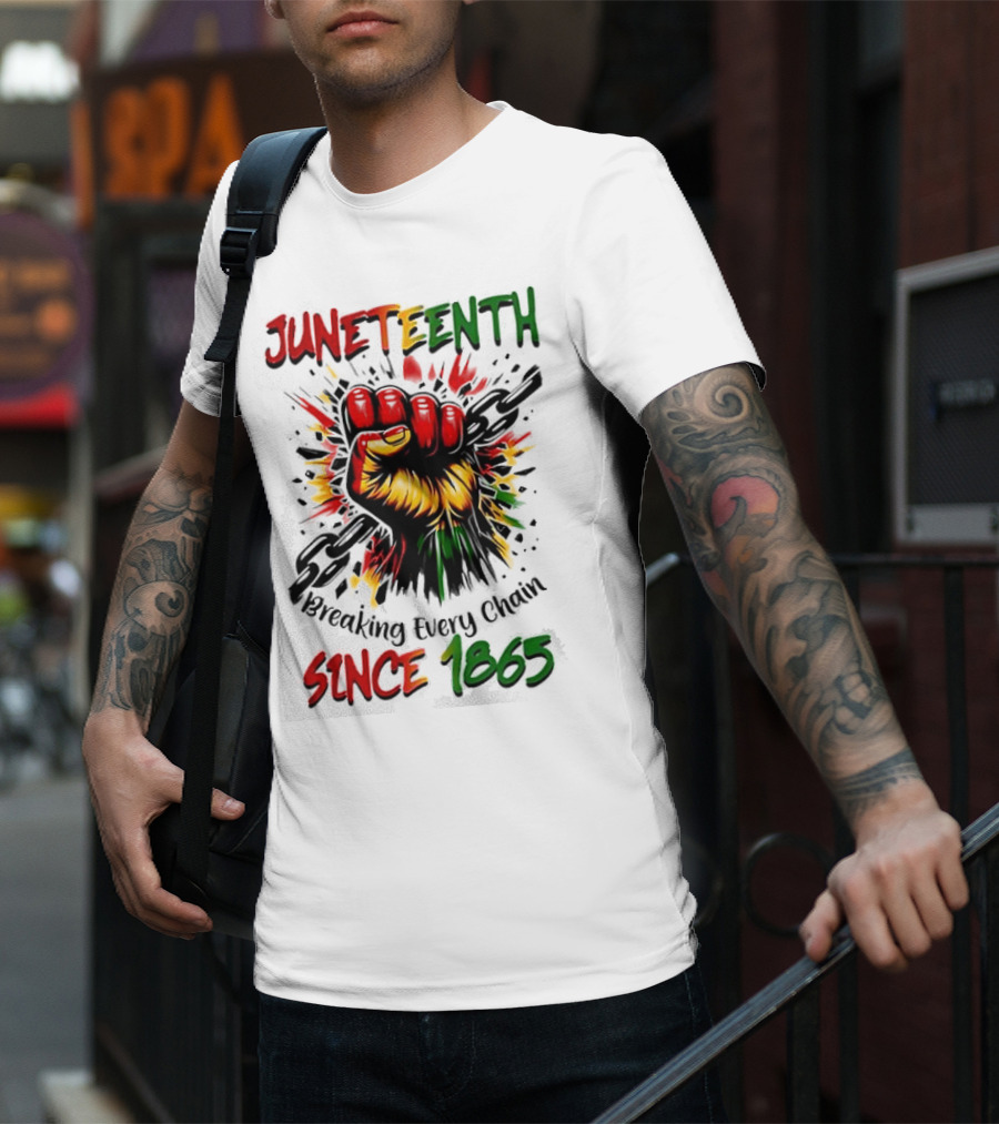 Juneteenth Breaking Every Chain Since 1865 Powerful Raised Fist T-Shirt