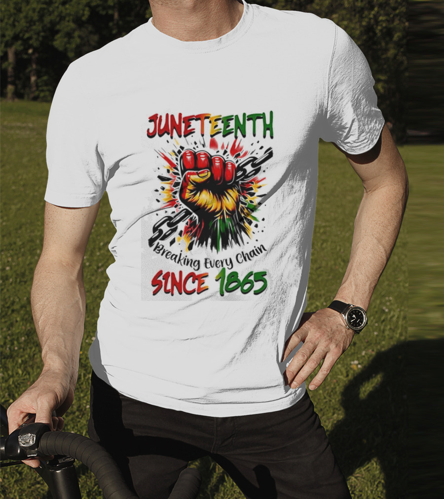 Juneteenth Breaking Every Chain Since 1865 Powerful Raised Fist T-Shirt